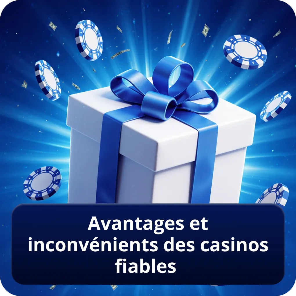 Avantages et inconvénients des casinos fiables